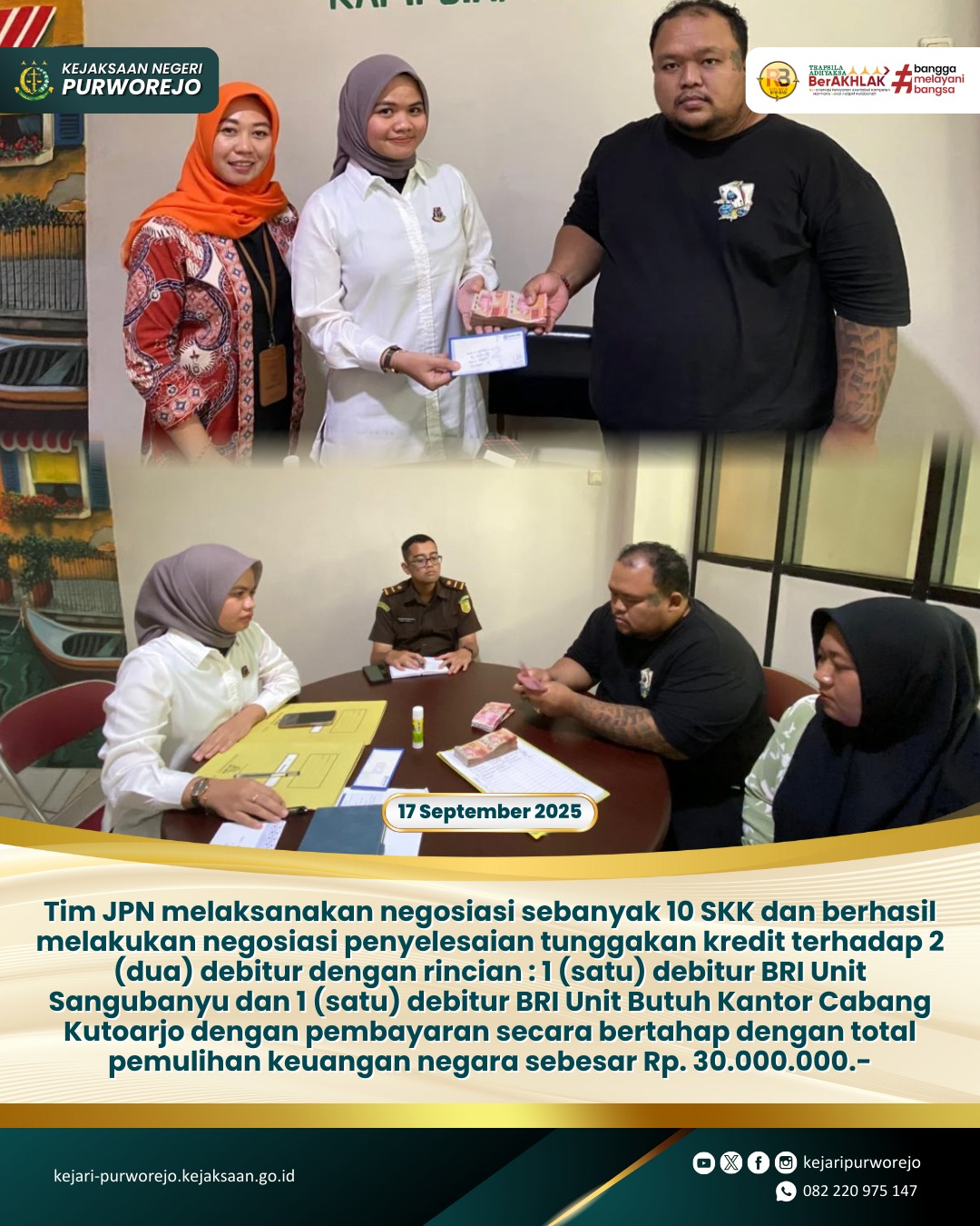 JPN Kejaksaan Negeri purworejo menyelesaikan 2 (dua) tunggakan kredit terhadap debitur yaitu 1 (satu) debitur BRI Unit Sangubanyu dan 1 (satu) debitur BRI Unit Butuh Kantor Cabang Kutoarjo